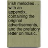 Irish Melodies ... With an appendix, containing the original advertisements, and the prefatory letter on music. door Thomas Moore