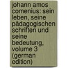 Johann Amos Comenius: Sein Leben, Seine Pädagogischen Schriften Und Seine Bedeutung, Volume 3 (German Edition) door Kerrl Th