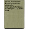 Johann Jacob Mosers, Königlich-dänischen Etats-Raths, Reichs-Staats-Handbuch auf das Jahr 1773, Erstes Stück door Johann Jacob Moser