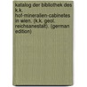 Katalog Der Bibliothek Des K.K. Hof-Mineralien-Cabinetes in Wien. (K.K. Geol. Reichsanestalt). (German Edition) by Partsch Paul