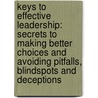 Keys To Effective Leadership: Secrets To Making Better Choices And Avoiding Pitfalls, Blindspots And Deceptions door Tom Cannon