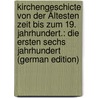 Kirchengeschicte Von Der Ältesten Zeit Bis Zum 19. Jahrhundert.: Die Ersten Sechs Jahrhundert (German Edition) door Rudolf Hagenbach Karl