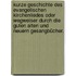 Kurze Geschichte des evangelischen Kirchenliedes oder Wegweiser durch die guten alten und neuern Gesangbücher.