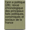 L'Ann E Politique (28); Revue Chronologique Des Principaux Faits Politiques, Conomiques Et Sociaux de La France door Douard Bonnefous