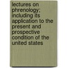 Lectures on Phrenology; Including Its Application to the Present and Prospective Condition of the United States by Jackson And Bell
