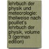 Lehrbuch Der Physik Und Meteorologie: Theilweise Nach Pouillet's Lehrbuch Der Physik, Volume 3 (German Edition)