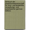 Lehrbuch Der Staatsforstwissenschaft Für Forst- Und Landwirthe, Verwaltungs- Und Justizbeamte (German Edition) by Albert Joseph