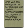 Lehre von den Wichtigsten in der Chirurgie und Medicin Gebräuchlichsten Bandagen und Maschinen: zweite Auflage door Hermann Eduard Fritze