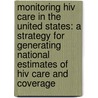 Monitoring Hiv Care In The United States: A Strategy For Generating National Estimates Of Hiv Care And Coverage door Committee To Review Data Systems For Mon