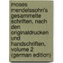 Moses Mendelssohn's Gesammelte Schriften, Nach Den Originaldrucken Und Handschriften, Volume 2 (German Edition)