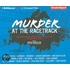 Murder At The Racetrack: Original Tales Of Mystery And Mayhem Down The Final Stretch From Today's Great Writers