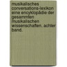 Musikalisches Conversations-Lexikon Eine Encyklopädie der gesammten musikalischen Wissenschaften. Achter Band. door Hermann Mendel