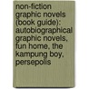 Non-Fiction Graphic Novels (Book Guide): Autobiographical Graphic Novels, Fun Home, the Kampung Boy, Persepolis by Books Llc