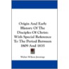 Origin and Early History of the Disciples of Christ: With Special Reference to the Period Between 1809 and 1835 door Walter Wilson Jennings
