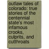 Outlaw Tales of Colorado: True Stories of the Centennial State's Most Infamous Crooks, Culprits, and Cutthroats door Jan Elizabeth Murphy