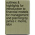 Outlines & Highlights For Introduction To Financial Models For Management And Planning By James R. Morris, Isbn