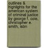 Outlines & Highlights For The American System Of Criminal Justice By George F. Cole, Christopher E. Smith, Isbn