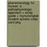 Pharamacology for Nurses: A Pathophysiologic Approach + Study Guide + Mynursinglab Student Access Code Card Pkg door Michael P. Adams
