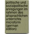 Politische und sozialpolitische Anregungen im Rahmen des altsprachlichen Unterrichts microform (German Edition)