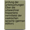 Prüfung Der Untersuchungen Über Die Urbewohner Hispaniens Vermittelst Der Vaskischen Sprache (German Edition) door Humboldt Wilhelm