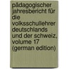 Pädagogischer Jahresbericht Für Die Volksschullehrer Deutschlands Und Der Schweiz, Volume 17 (German Edition) by Zürich Pestalozzianum