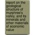 Report on the Geological Structure of Murphree's Valley, and Its Minerals and Other Materials of Economic Value