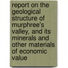 Report on the Geological Structure of Murphree's Valley, and Its Minerals and Other Materials of Economic Value door Geological Survey of Alabama