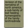 Revision of the Nematina of North America, a Sub-Family of Leaf-Feeding Hymenoptera of the Family Tenthredinida door C.L. Marlatt
