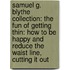 Samuel G. Blythe Collection: The Fun of Getting Thin: How to Be Happy and Reduce the Waist Line, Cutting It Out