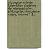 Sitzungsberichte Der Kaiserlichen Akademie Der Wissenschaften, Philosophisch-Historische Classe, Volumes 1-2... door Kaiserl. Akademie Der Wissenschaften In Wien. Philosophisch-Historische Klasse