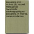 Souvenirs Et M Moires (4); Recueil Mensuel de Documents Autobiographiques, Souvenirs, M Moires, Correspondances