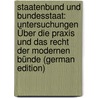 Staatenbund Und Bundesstaat: Untersuchungen Über Die Praxis Und Das Recht Der Modernen Bünde (German Edition) door Bernhard Westerkamp Justus