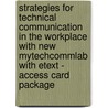Strategies for Technical Communication in the Workplace with New MyTechCommLab with Etext - Access Card Package by Laura J. Gurak