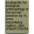 Studyguide For Biological Anthropology Of The Human Skeleton By M. Anne Katzenberg (editor), Isbn 9780471793724
