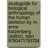 Studyguide For Biological Anthropology Of The Human Skeleton By M. Anne Katzenberg (editor), Isbn 9780471793724 by M. Anne Katzenberg (Editor)
