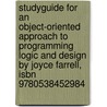 Studyguide For An Object-oriented Approach To Programming Logic And Design By Joyce Farrell, Isbn 9780538452984 door Cram101 Textbook Reviews