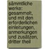 Sämmtliche Werke: Gesammelt, Und Mit Den Erforderlichen Einleitungen, Anmerkungen Und Zusätzen, Dritter Theil