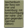 Taschenbuch der Flora von Trier und Luxemburg: mit Bercksichtigung der Nahe- und Glan-Gegenden (German Edition) door Matthias Joseph Lhr