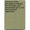 Text-Book of the Principles of Interest, Life Annuities, and Assurances (Pt.1); and Their Practical Application door Institute of Actuaries