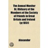 The Annual Monitor Or, Obituary Of The Members Of The Society Of Friends In Great Britain And Ireland (Yr.1851) door David Alexander