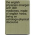 The English Physician Enlarged with 369 Medicines, Made of English Herbs; Being an Astrologo-Physical Discourse