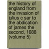 The History of England from the Invasion of Julius C Sar to the Abdication of James the Second, 1688 (Volume 5) door Hume David Hume