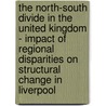 The North-South Divide in the United Kingdom - Impact of Regional Disparities on Structural Change in Liverpool door Yasemin Sari