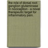 The Role of Dorsal Root Ganglion Glutaminase in Nociception - A Novel Therapeutic Target for Inflammatory Pain. door Ernest Matthew Hoffman