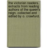 The Victorian Readers. Extracts from leading authors of the Queen's reign. Collected and edited by O. Crawfurd. by Oswald John Frederick Crawfurd