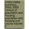 United States Summary, 2000; 2000 Census of Population and Housing. Population and Housing Unit Counts Volume 2 by U.S. Census Bureau