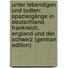Unter Lebendigen Und Todten: Spaziergänge in Deutschland, Frankreich, England Und Der Schweiz (German Edition) by Brunner Sébastian