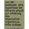 Von der Weltseele, eine Hypothese der höheren Physik zur Erklärung des allgemeinen Organismus, Dritte Auflage by Friedrich Wilhelm J. Von Schelling