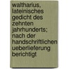 Waltharius, lateinisches Gedicht des zehnten Jahrhunderts; nach der handschriftlichen Ueberlieferung berichtigt by I. Ekkehard