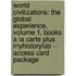 World Civilizations: The Global Experience, Volume 1, Books a la Carte Plus Myhistorylab -- Access Card Package